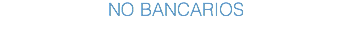 NO BANCARIOS